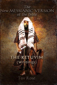 Title: The New Messianic Version: The Writings, Author: Tov Rose