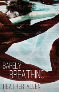 Title: Barely Breathing, Author: Heather Allen