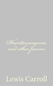Phantasmagoria and other poems