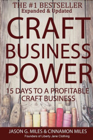 Craft Business Power: 15 Days To A Profitable Online Craft Business