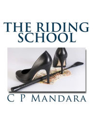 Title: The Riding School, Author: C P Mandara