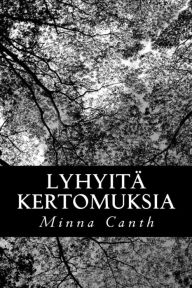 Title: Lyhyitä kertomuksia, Author: Minna Canth