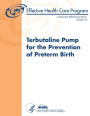 Terbutaline Pump for the Prevention of Preterm Birth: Comparative Effectiveness Review Number 35