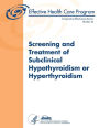 Screening and Treatment of Subclinical Hypothyroidism or Hyperthyroidism: Comparative Effectiveness Review Number 24