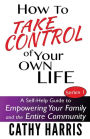 How To Take Control of Your Own Life: A Self-Help Guide to Empowering Your Family and the Entire Community