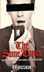 Title: The Same Tapes: You've Never Read Anything Like This Before, Author: Rf Husnik