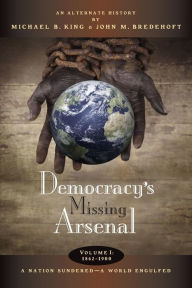 Title: Democracy's Missing Arsenal, Author: John M. Bredehoft