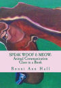 Speak Woof & Meow: Animal Communication Class in a Book