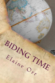 Title: Biding Time, Author: Elaine  Orr