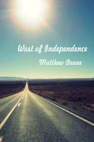 Title: West Of Independence, Author: Matthew Deane