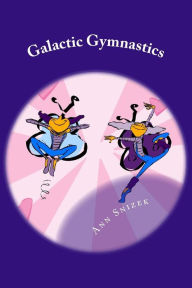 Title: Galactic Gymnastics, Author: Ann Snizek