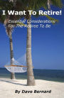 I Want To Retire! Essential Considerations for the Retiree to Be