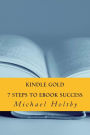 Kindle Gold: 7 Steps to eBook Success