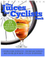 Juices for Cyclists: Juicer Recipes, Diet and Nutrition Guide for Improved Cycling Performance