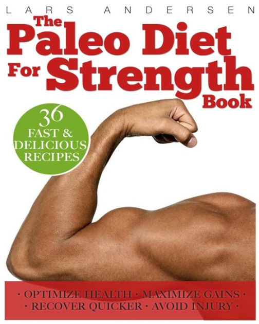 Paleo Diet for Strength Delicious Paleo Diet Plan, Recipes and