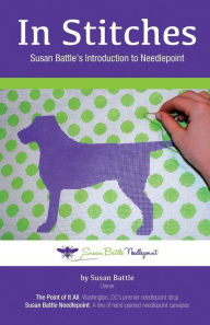 Title: In Stitches: Susan Battle's Introduction to Needlepoint, Author: Susan Battle