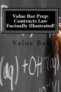 Value Bar Prep: Contracts Law Factually Illustrated!: The last and best Contracts study material you need before your examination.