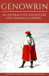 Title: Learning German Through Storytelling: Genowrin - an interactive adventure for German learners, Author: Sanja Klein