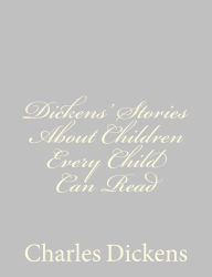 Dickens' Stories About Children Every Child Can Read