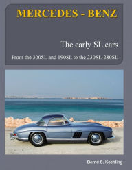 Title: MERCEDES-BENZ, The early Mercedes SL cars: W121, W198, W113, Author: Bernd S. Koehling