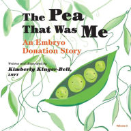 Title: The Pea That Was Me: An Embryo Donation Story, Author: Kimberly Kluger-Bell