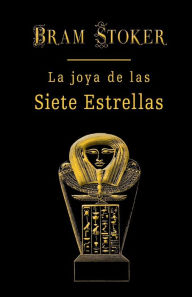 Title: La joya de las siete estrellas, Author: Bram Stoker