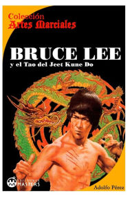 Title: Bruce Lee: y el Tao del Jeet KUne Do, Author: Adolfo Perez