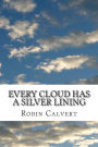 Every Cloud Has A Silver Lining: An Anthology of Home, Heart, Health, Holiday & Hell