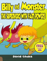 Title: Billy and Monster: The Superhero with Fart Powers, Author: David Chuka