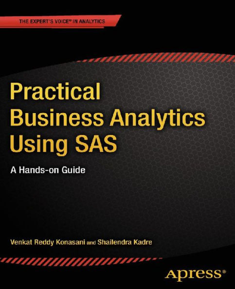 Practical Business Analytics Using SAS: A Hands-on Guide