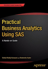 Title: Practical Business Analytics Using SAS: A Hands-on Guide / Edition 1, Author: Shailendra Kadre
