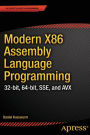 Modern X86 Assembly Language Programming: 32-bit, 64-bit, SSE, and AVX