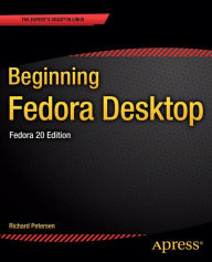 Title: Beginning Fedora Desktop: Fedora 20 Edition, Author: Richard Petersen