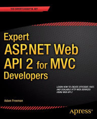 Title: Expert ASP.NET Web API 2 for MVC Developers, Author: Adam Freeman