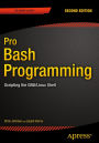 Pro Bash Programming, Second Edition: Scripting the GNU/Linux Shell