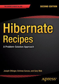 Title: Hibernate Recipes: A Problem-Solution Approach / Edition 2, Author: Gary Mak