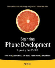 Title: Beginning iPhone Development: Exploring the iOS SDK / Edition 2, Author: Jack Nutting