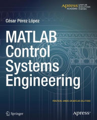 Title: MATLAB Control Systems Engineering / Edition 1, Author: Cesar Lopez