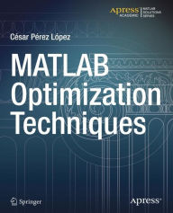 Title: MATLAB Optimization Techniques / Edition 1, Author: Cesar Lopez