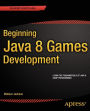 Beginning Java 8 Games Development / Edition 1