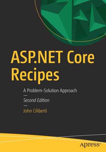 ASP.NET Core Recipes: A Problem-Solution Approach / Edition 2