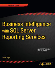 Title: Business Intelligence with SQL Server Reporting Services, Author: Adam Aspin