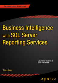 Title: Business Intelligence with SQL Server Reporting Services, Author: Adam Aspin
