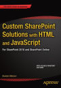 Custom SharePoint Solutions with HTML and JavaScript: For SharePoint On-Premises and SharePoint Online / Edition 1