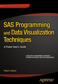 Title: SAS Programming and Data Visualization Techniques: A Power User's Guide, Author: Philip R. Holland