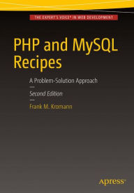 Title: PHP and MySQL Recipes: A Problem-Solution Approach, Author: Frank M. Kromann