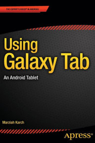 Title: Using Galaxy Tab: An Android Tablet, Author: Marziah Karch