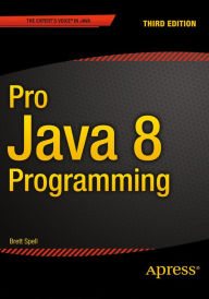 Title: Pro Java 8 Programming, Author: Terrill Brett Spell