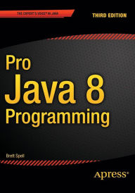 Title: Pro Java 8 Programming / Edition 3, Author: Terrill Brett Spell