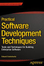 Practical Software Development Techniques: Tools and Techniques for Building Enterprise Software